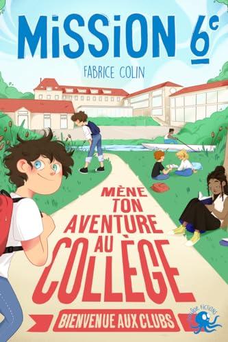 Mission sixième - Mène ton aventure au collège - Bienvenue aux clubs