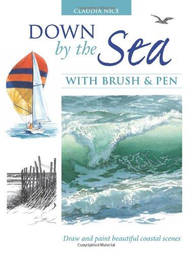 Down by the Sea with Brush and Pen: Draw and Paint Beautiful Coastal Scenes