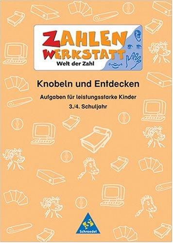 Zahlenwerkstatt - Welt der Zahl. Welt der Zahl: Zahlenwerkstatt. Knobeln und Entdecken 3./4. Schuljahr. Aufgaben für leistungsstarke Kinder (Lernmaterialien)