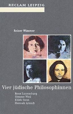 Vier jüdische Philosophinnen: Rosa Luxemburg, Simone Weil, Edith Stein, Hannah Arendt