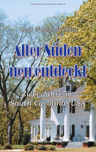 Alter Süden - neu entdeckt. Zwei Jahre in South Carolina, USA