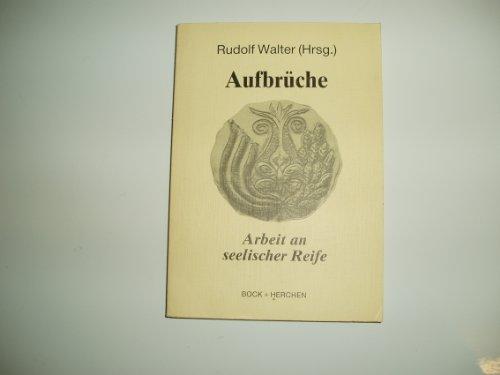 Aufbrüche: Arbeiten an seelischer Reife