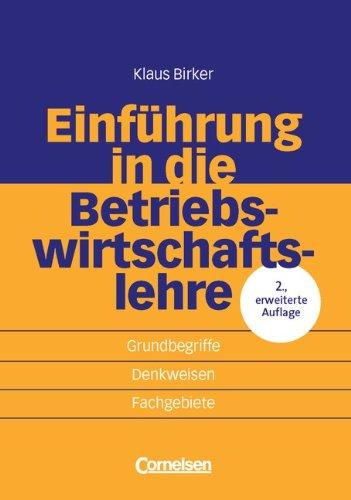 Erfolgreich im Beruf: Einführung in die Betriebswirtschaftslehre: Grundbegriffe, Denkweisen, Fachgebiete