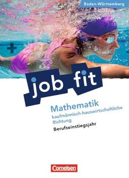 Job Fit - Mathematik - Baden-Württemberg/BEJ: Kaufmännisch-hauswirtschaftliche Richtung: Schülerbuch mit eingelegten Lösungen