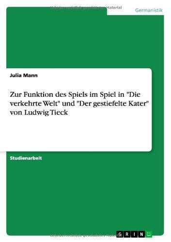 Zur Funktion des Spiels im Spiel in Die verkehrte Welt und Der gestiefelte Kater von Ludwig Tieck