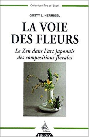 La voie des fleurs : le zen dans l'art japonais des compositions florales