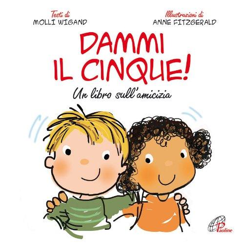 Dammi il cinque! Un libro sull'amicizia