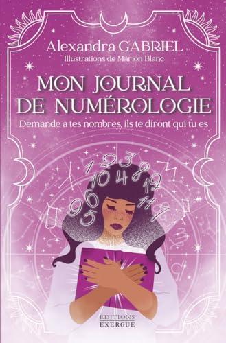 Mon journal de numérologie : demande à tes nombres, ils te diront qui tu es