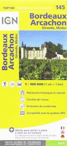 IGN 1 : 100 000 Bordeaux Arcachon: Top 100 Tourisme et Découverte. Patrimoine historique et naturel. Courbes de niveau. Itinéraires de randonnée. Compatible GPS (Ign Map)