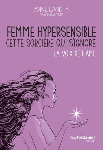 Femme hypersensible, cette sorcière qui s'ignore : la voix de l'âme