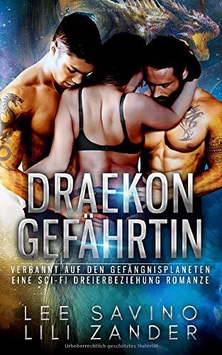 Draekon Gefährtin: Verbannt auf den Gefängnisplaneten: Eine Sci-Fi Dreierbeziehung Romanze (Drachen im Exil, Band 1)