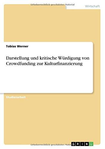 Darstellung und kritische Würdigung von Crowdfunding zur Kulturfinanzierung