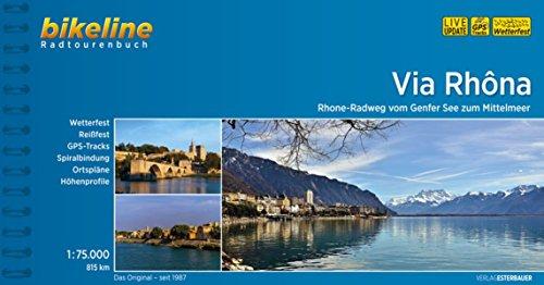 Via Rhôna: Am Rhone-Radweg vom Genfer See ans Mittelmeer. 673 km (Bikeline Radtourenbücher)