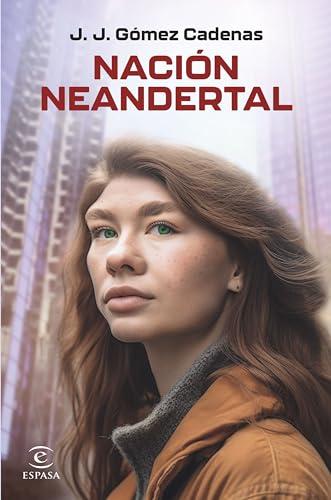 Nación neandertal (ESPASA NARRATIVA)