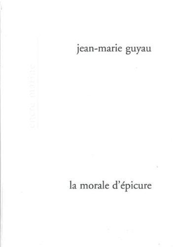 La morale d'Epicure et ses rapports avec les doctrines contemporaines. Une étude de Gilbert Romeyer Dherbey