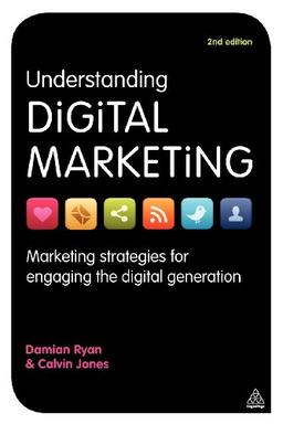 Understanding Digital Marketing: Marketing Strategies for Engaging the Digital Generation