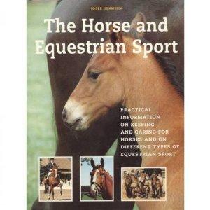 The Horse and Equestrian Sport: Practical Information on Keeping and Caring for Horses and on Different Types of Equestrian Sport