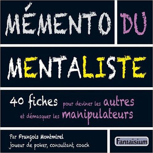 Mémento du mentaliste : 40 fiches pour deviner les autres et démasquer les manipulateurs