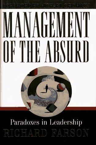 Mangement of the Absurd: Paradoxes in Leadership