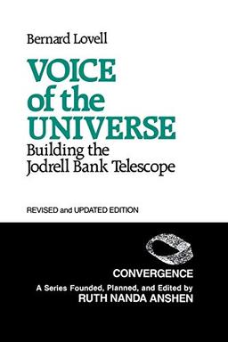 Voice of the Universe: Building the Jodrell Bank Telescope; Revised and Updated Edition (Convergence)