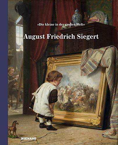 August Friedrich Siegert: Katalog zur Ausstellung im Stadtmuseum Düsseldorf und B.C. Koekkoek-Haus Kleve 2020