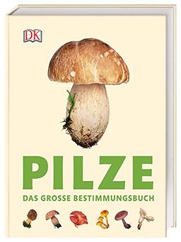 Pilze: Das große Bestimmungsbuch