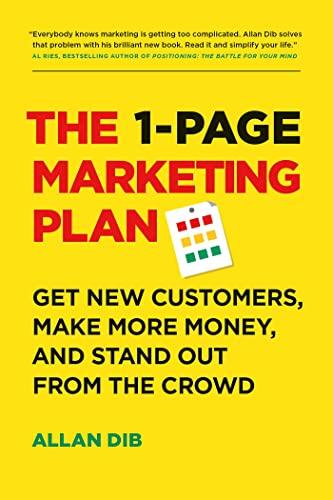 1-Page Marketing Plan: Get New Customers, Make More Money, And Stand out From The Crowd