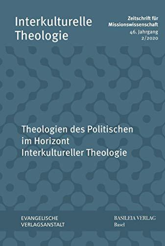 Theologien des Politischen im Horizont Interkultureller Theologie (Interkulturelle Theologie. Zeitschrift für Missionswissenschaft (ZMiss))