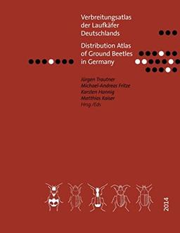 Verbreitungsatlas der Laufkäfer Deutschlands: Distribution Atlas of Ground Beetles in Germany