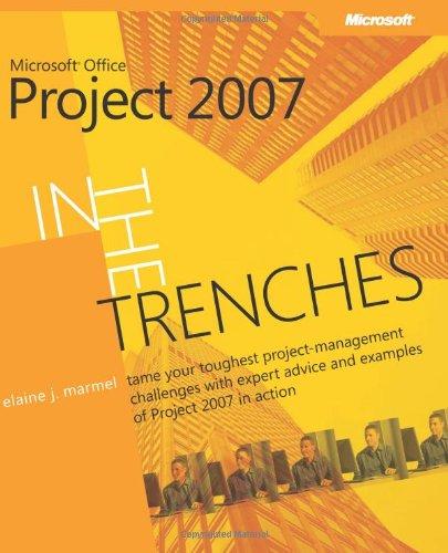 In the Trenches with Microsoft® Office Project 2007