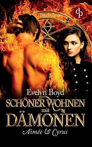 Schöner wohnen mit Dämonen (Liebe, Romantasy): Aimée & Cyrus