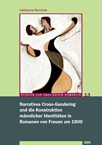 Narratives 'Cross-Gendering' und die Konstruktion männlicher Identitäten in Romanen von Frauen um 1800 (Studien zur englischen Romantik)