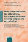 Transparenzkriterien für pflanzliche, homöopathische und anthroposophische Arzneimittel: Expertenvotum zur Vorbereitung eines Modellvorhabens nach ... und anthroposophischer Arzneimittel.