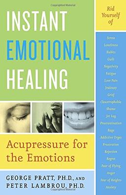 Instant Emotional Healing: Acupressure for the Emotions