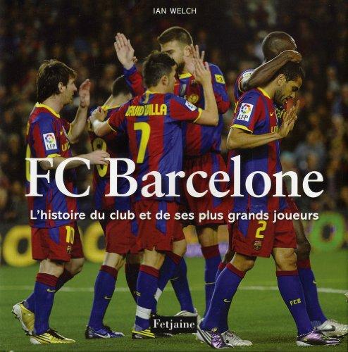 FC Barcelone : l'histoire du club et de ses plus grands joueurs