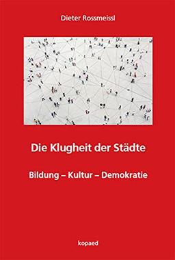 Die Klugheit der Städte: Bildung – Kultur – Demokratie