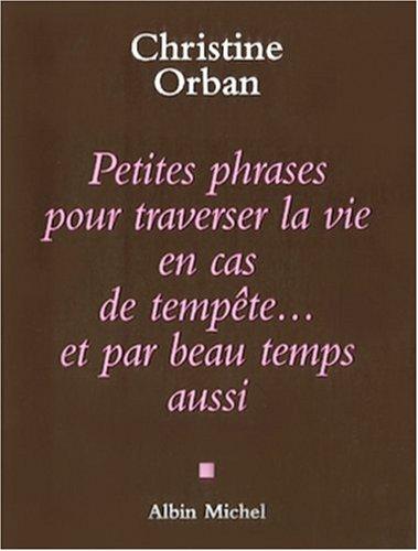 Petites phrases pour traverser la vie en cas de tempête... et par beau temps aussi