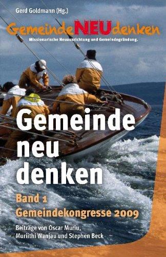 GemeindeNEUdenken: Missionarische Neuausrichtung und Gemeindegrundung, Band 1: Gemeindekongresse 2009