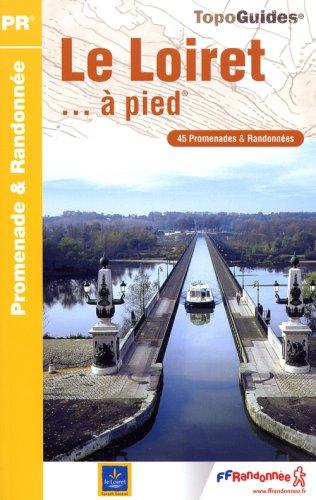 Le Loiret à pied : 45 promenades & randonnées