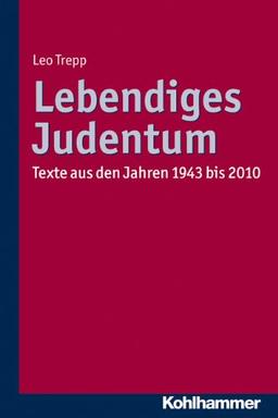 Lebendiges Judentum: Texte aus den Jahren 1943 bis 2010. Herausgegeben von Gunda Trepp. Mit einem Geleitwort von Karl Kardinal Lehmann