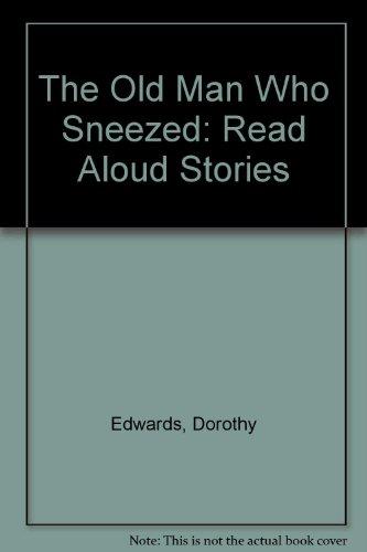 The Old Man Who Sneezed: Read Aloud Stories