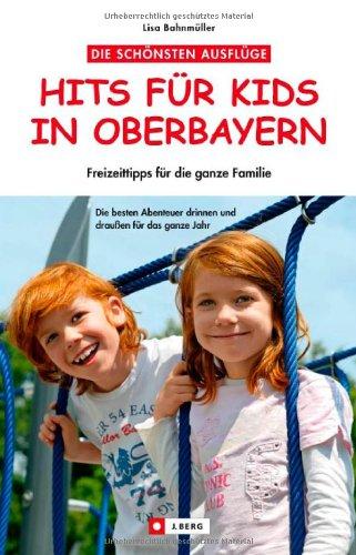 Hits für Kids in Oberbayern: 60 Freizeittipps für die ganze Familie