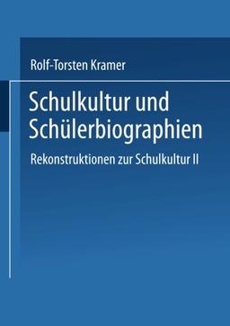 Schulkultur und Schülerbiographien: Das Schulbiographische Passungsverhältnis" Rekonstruktionen Zur Schulkultur Ii (Studien Zur Schul- Und Bildungsforschung) (German Edition)