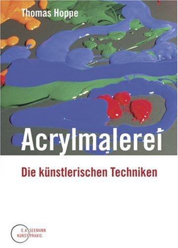 Acrylmalerei: Die künstlerischen Techniken