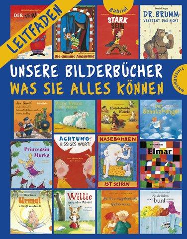 Unsere Bilderbücher - Was sie alles können. Ein Leitfaden