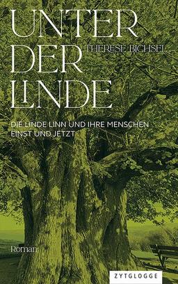 Unter der Linde: Die Linde Linn und ihre Menschen einst und jetzt