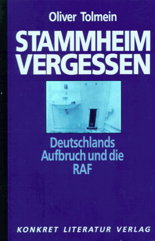 Stammheim vergessen. Deutschlands Aufbruch und die RAF