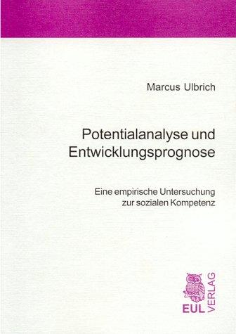 Potentialanalyse und Entwicklungsprognose: Eine empirische Untersuchung zur sozialen Kompetenz