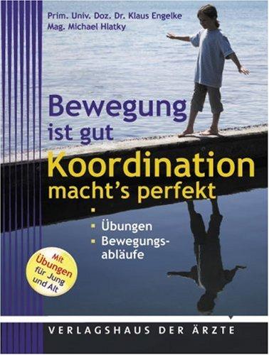 Bewegung beginnt im Kopf-Koordination macht's perfekt: Übungen - Bewegungsabläufe