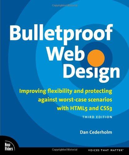 Bulletproof Web Design: Improving Flexibility and Protecting Against Worst-Case Scenarios with Html5 and Css3 (Voices That Matter)